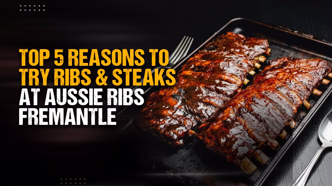 Try Ribs and Steaks at Aussie Ribs Fremantle